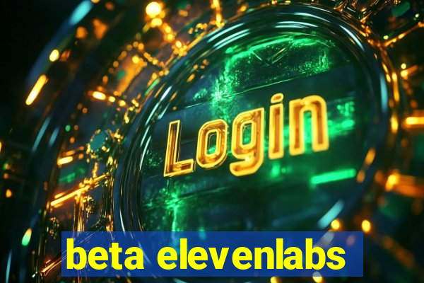 beta elevenlabs